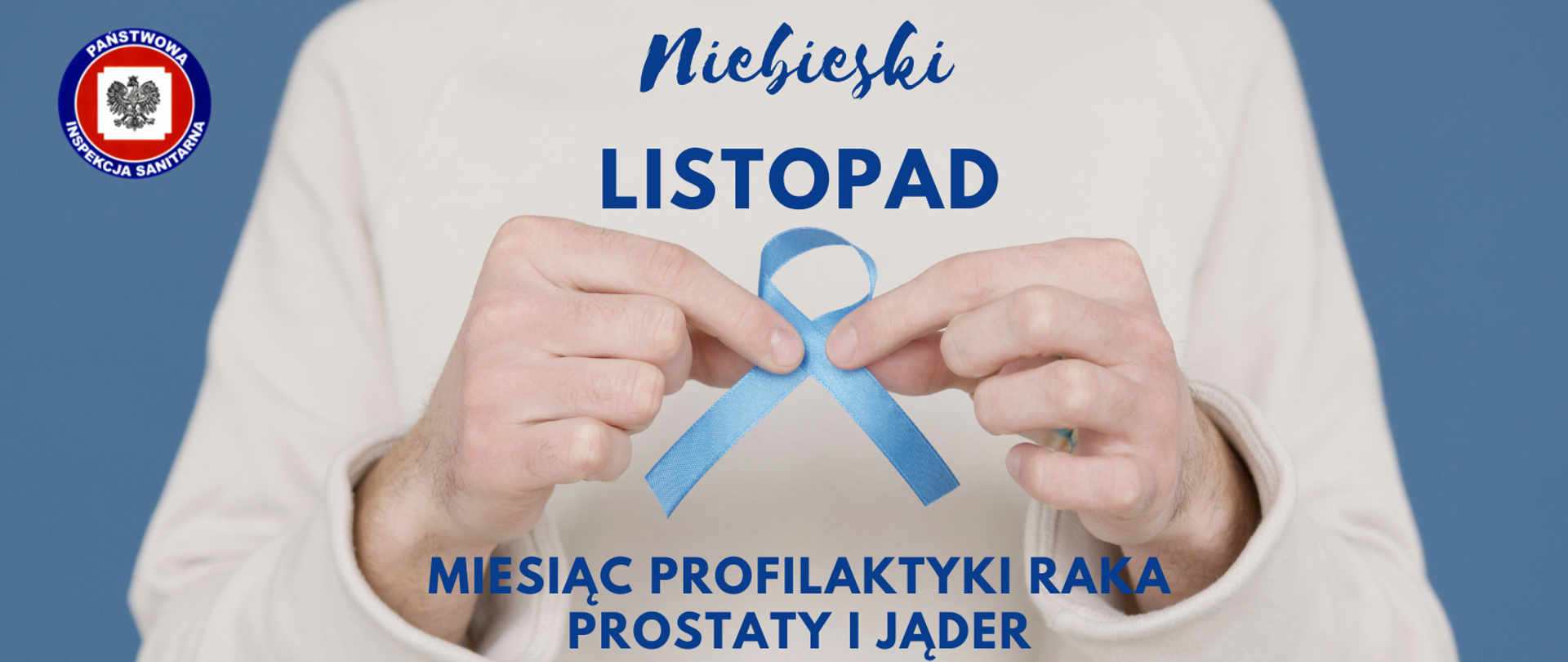 Mężczyzna trzyma w dłoniach niebieska wstążkę. Napis u góry zdjęcia "Niebieski listopad", na dole zdjęcia napis" miesiąc profilaktyki raka prostaty i jąder"