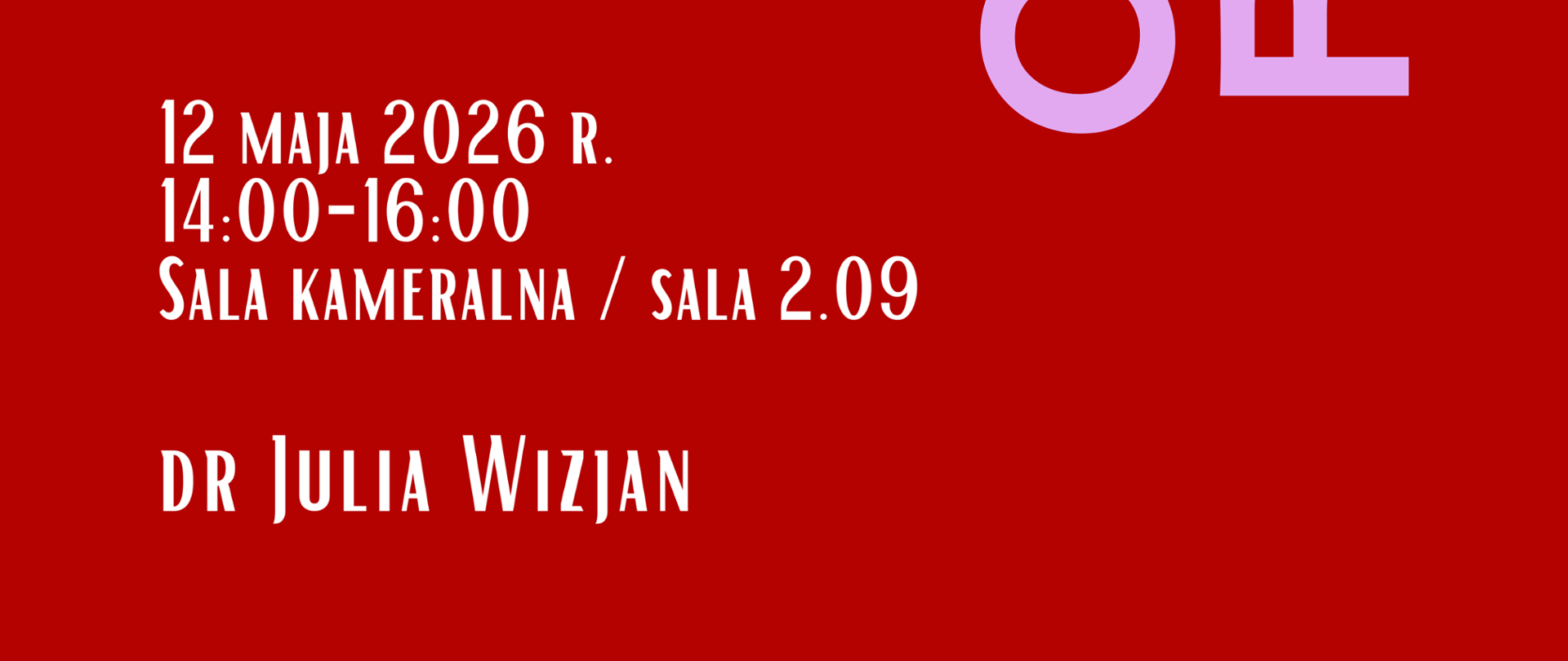 Plakat na czerwonym tle z białą grafiką w górnej lewej części plakatu przedstawiającą kwadrat z zaokrąglonymi narożnikami i suwakami. Na plakacie znajduje się jasnofioletowy napis lekcje otwarte/fortepian. umieszczony jest on w orientacji pionowej. Na plakacie w lewej dolnej części znajduje się napis: 12 maja 2026r. 14:00-16:00 sala kameralna / sala 2.09 dr Julia Wizjan. Treść ta zapisana została białą czcionką. 