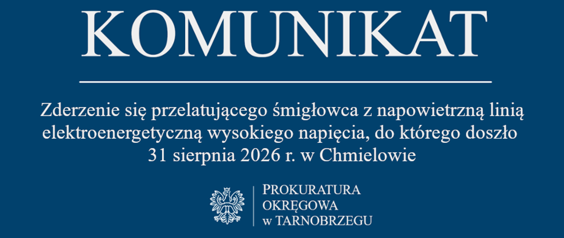 Komunikat Rzecznika Prasowego z dnia 8 września 2026 r. dotyczący zderzenia się przelatującego śmigłowca z napowietrzną linią elektroenergetyczną wysokiego napięcia, do którego doszło 31 sierpnia 2026 r. w Chmielowie