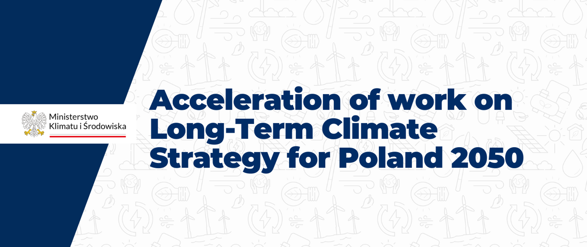 Acceleration of work on Long-Term Climate Strategy for Poland 2050 - the text appears on a graphic with a light background featuring repeating energy-related icons, such as wind turbines. On the left-hand side, the logo of the Ministry of Climate and Environment is displayed.