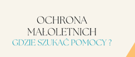 Na jasnym tle pośrodku tekst: Ochrona Małoletnich. Gdzie szukać pomocy. 