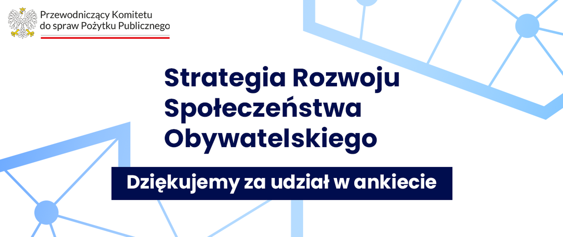 Grafika nagłówkowa. W lewym górnym rogu logo Przewodniczącego Komitetu do spraw Pożytku Publicznego. Pośrodku tytuł: Strategia Rozwoju Społeczeństwa Obywatelskiego. Niżej informacja: Dziękujemy za udział w ankiecie.