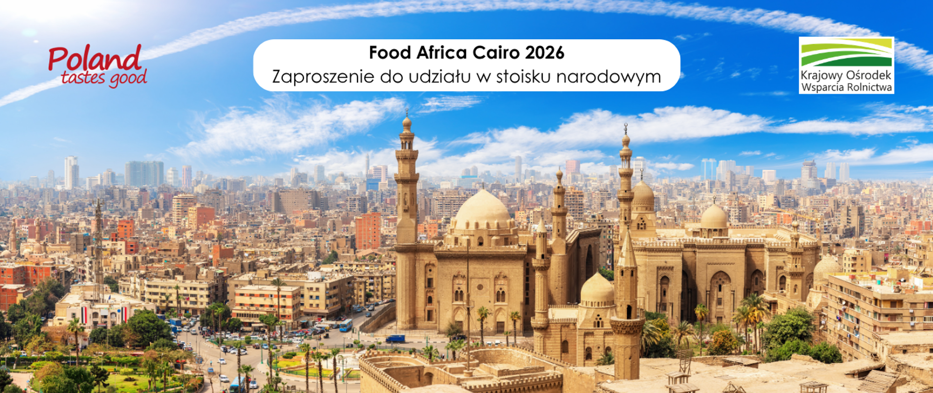 Zapraszamy przedsiębiorców branży spożywczej do udziału w stoisku narodowym organizowanym przez Krajowy Ośrodek Wsparcia Rolnictwa podczas targów Food Africa Cairo 2026, które odbędą się w dniach 7–10 grudnia 2026 roku w Kairze (Egipt)