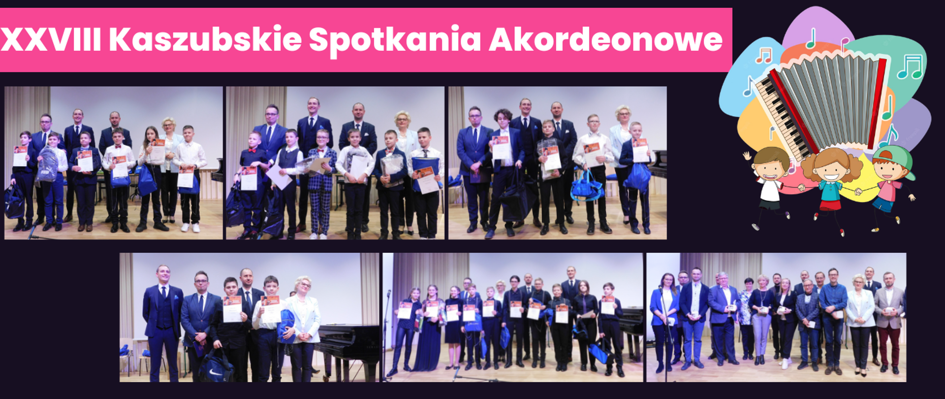 Na samej górze obrazka na różowym tle biały napis: "XXVIII Kaszubskie Spotkania Akordeonowe". Poniżej w dwóch rzędach po trzy zdjęcia w każdym rzędzie. Na tych zdjęciach uczniowie i nauczyciele ubrani odświętnie. Uczniowie trzymają dyplomy i nagrody rzeczowe.