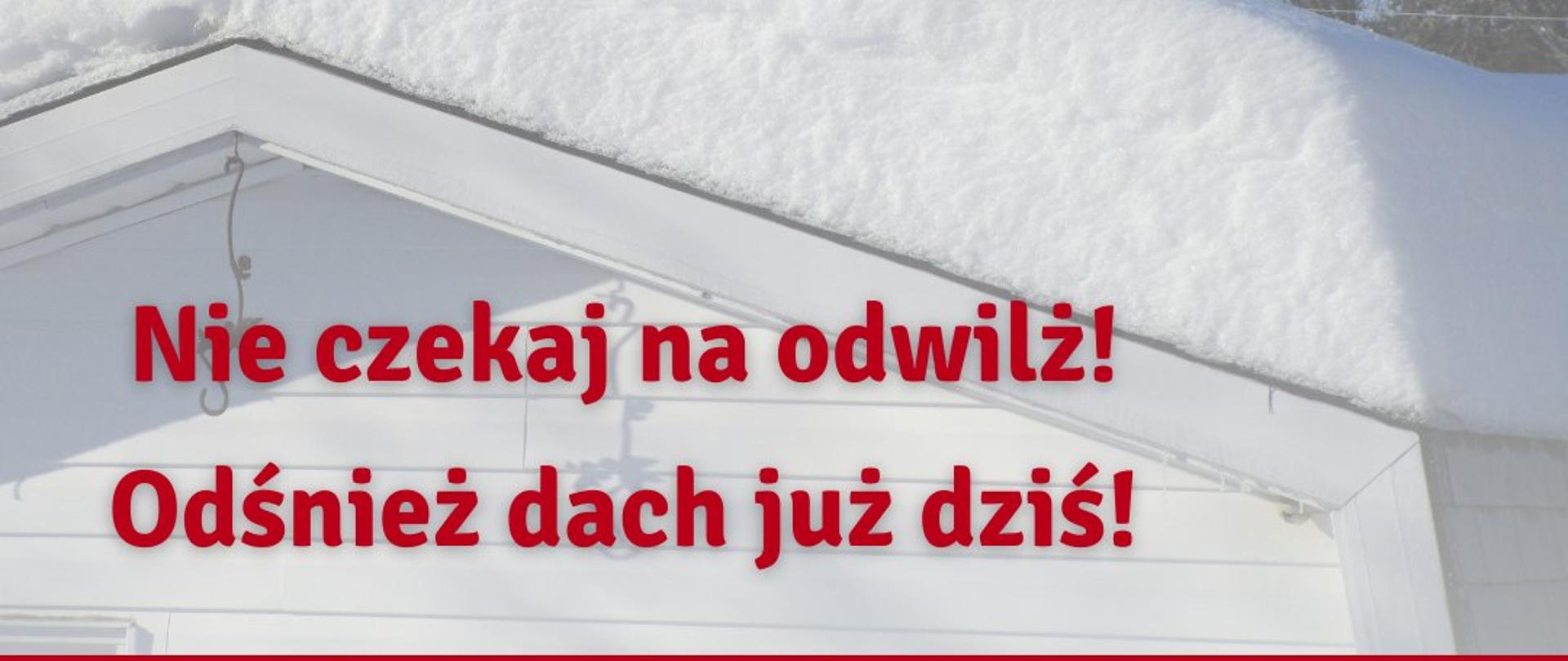 Nie czekaj na odwilż ! Odśnież dach już dziś !