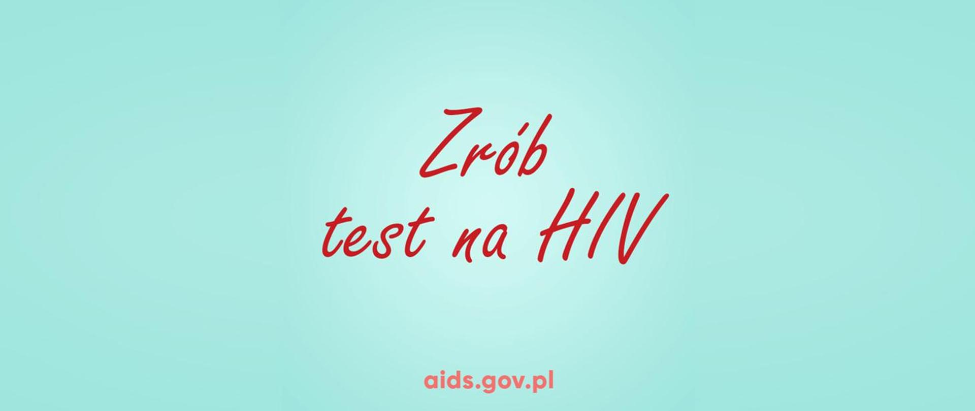Na jasno zielonym tle czerwony napis Zrób test na HIV aids.gov.pl