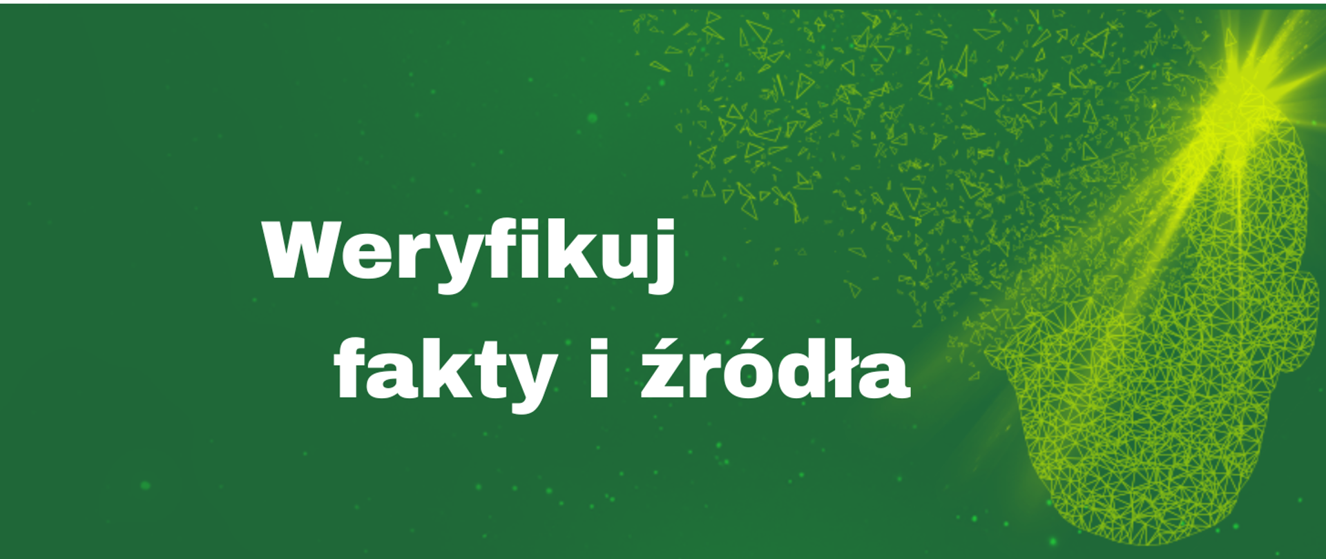 banner w kolorze zielonym z żółtym elementem w kształcie głowy z której wypadają elementy jak mapa myśli, napis: Weryfikuj fakty i źródła