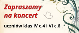 Zdjęcie przedstawia zaproszenie na koncert klas IV c.4 i VI c.6. Zdjęcie wykonano w kolorystyce żółto-zielono-złotej, napisy w kolorze czerwonym i czarnym.