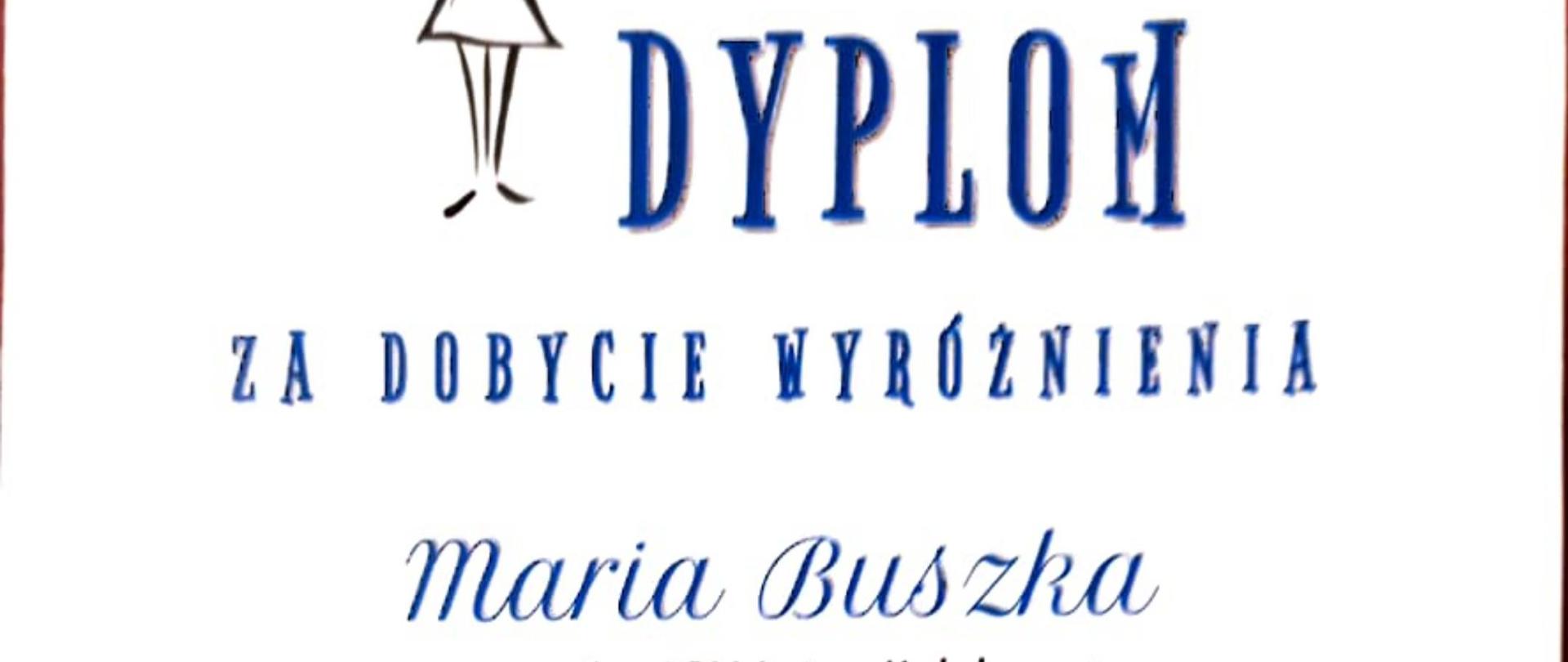 Dyplom za zdobycie wyróżnienia - Maria Buszka