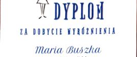 Dyplom za zdobycie wyróżnienia - Maria Buszka
