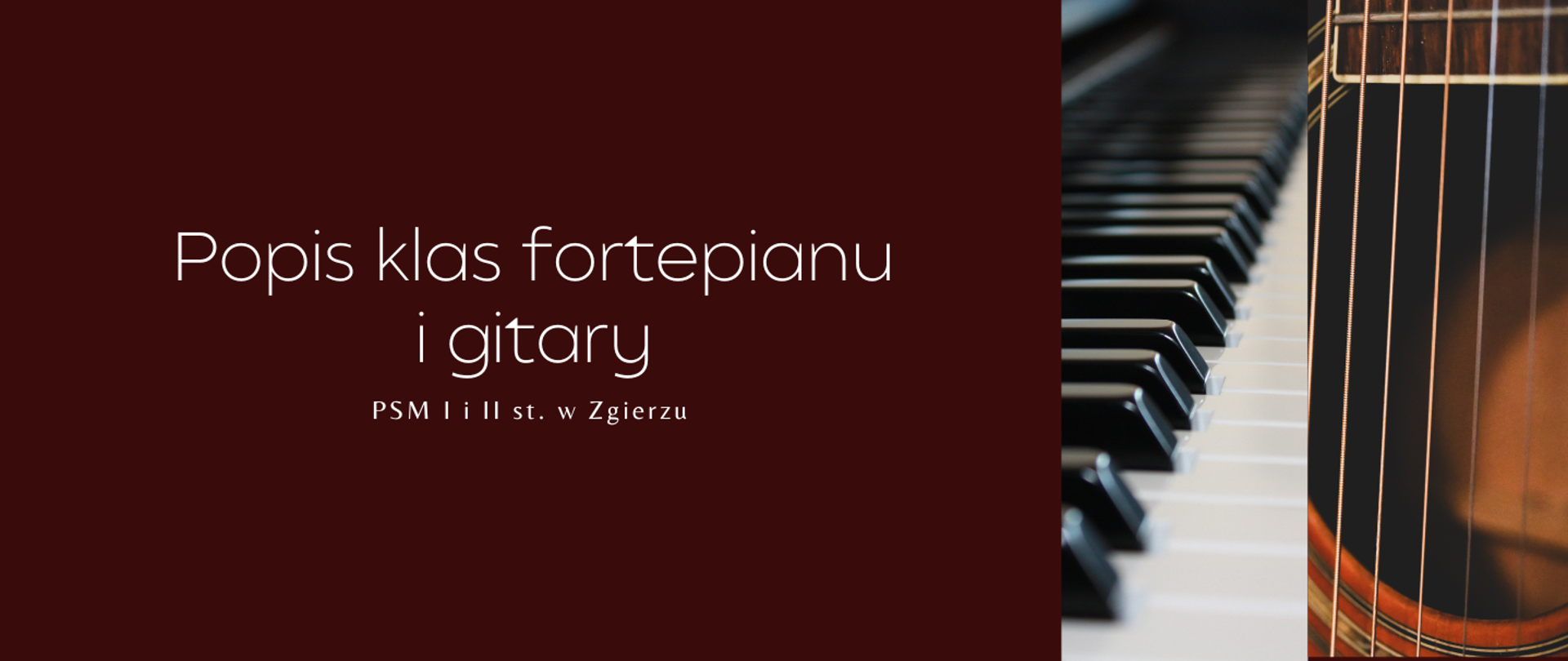 Po lewej stronie, na bordowym tle, napis "Popis klasy fortepianu i gitary PSM I i II st. w Zgierzu". Po prawej stronie fragment instrumentu strunowego i klawisze fortepianu.
