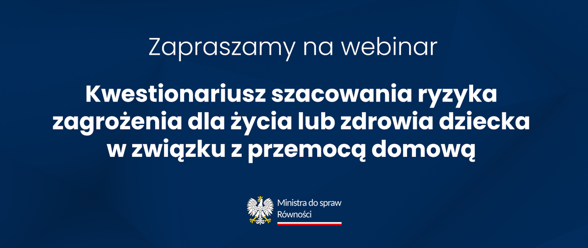 Grafika z tekstem "Zapraszamy na webinar", "Kwestionariusz szacowania ryzyka zagrożenia dla życia lub zdrowia dziecka w związku z przemocą domową