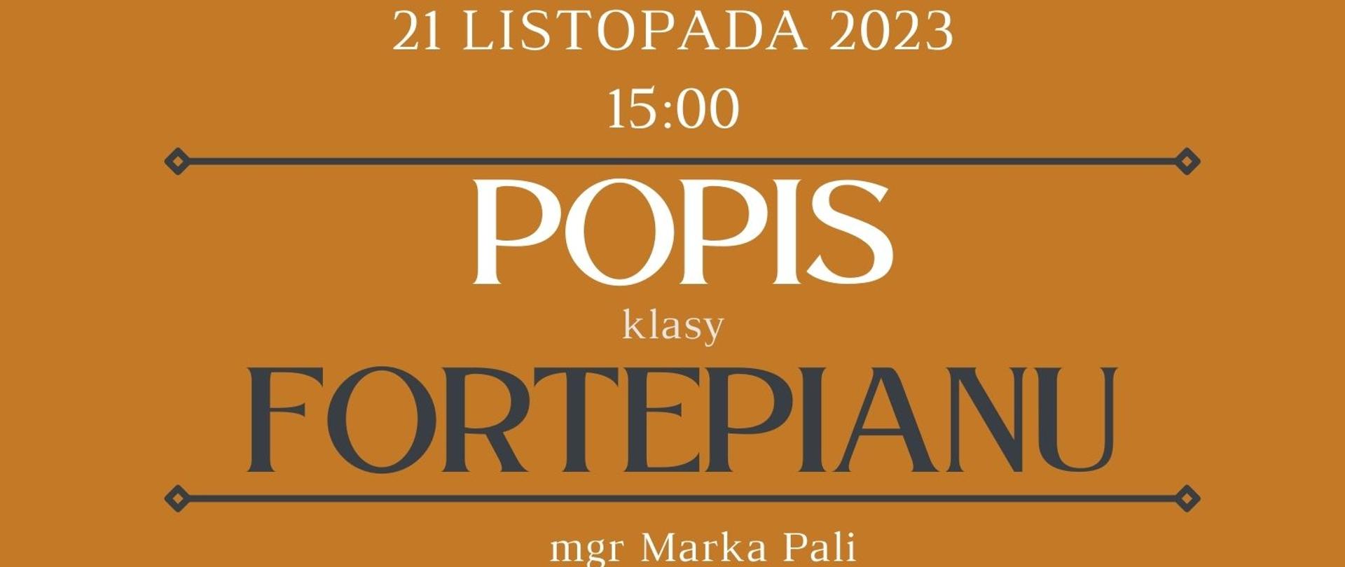 Plakat informujący o popisie klasy fortepianu mgr Marka Pali odbywający się w dniu 21.11.2023 r. o godz. 15.00.