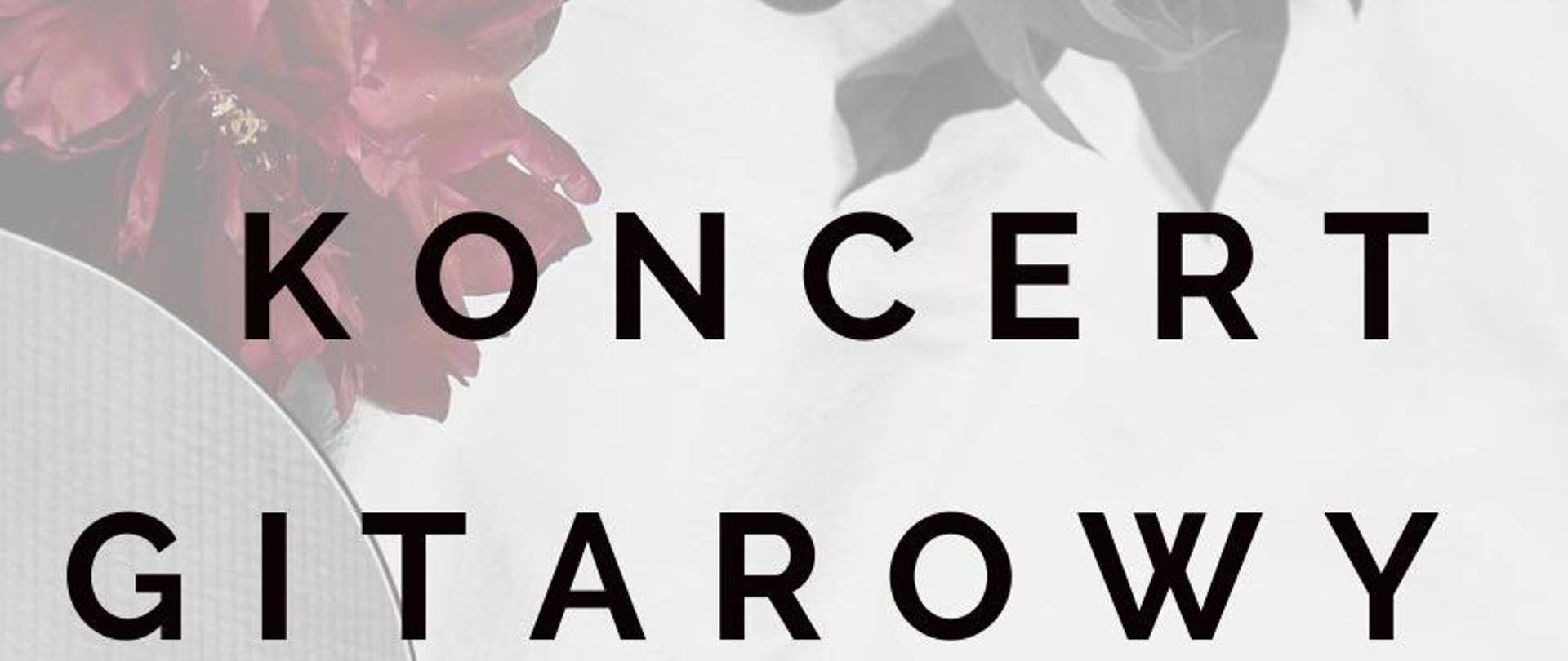 Plakat na popielatym tle z czerwonymi kwiatami w tle i informacją o popisie w kolorze czarnym. Po lewej stronie ikona gitary. 