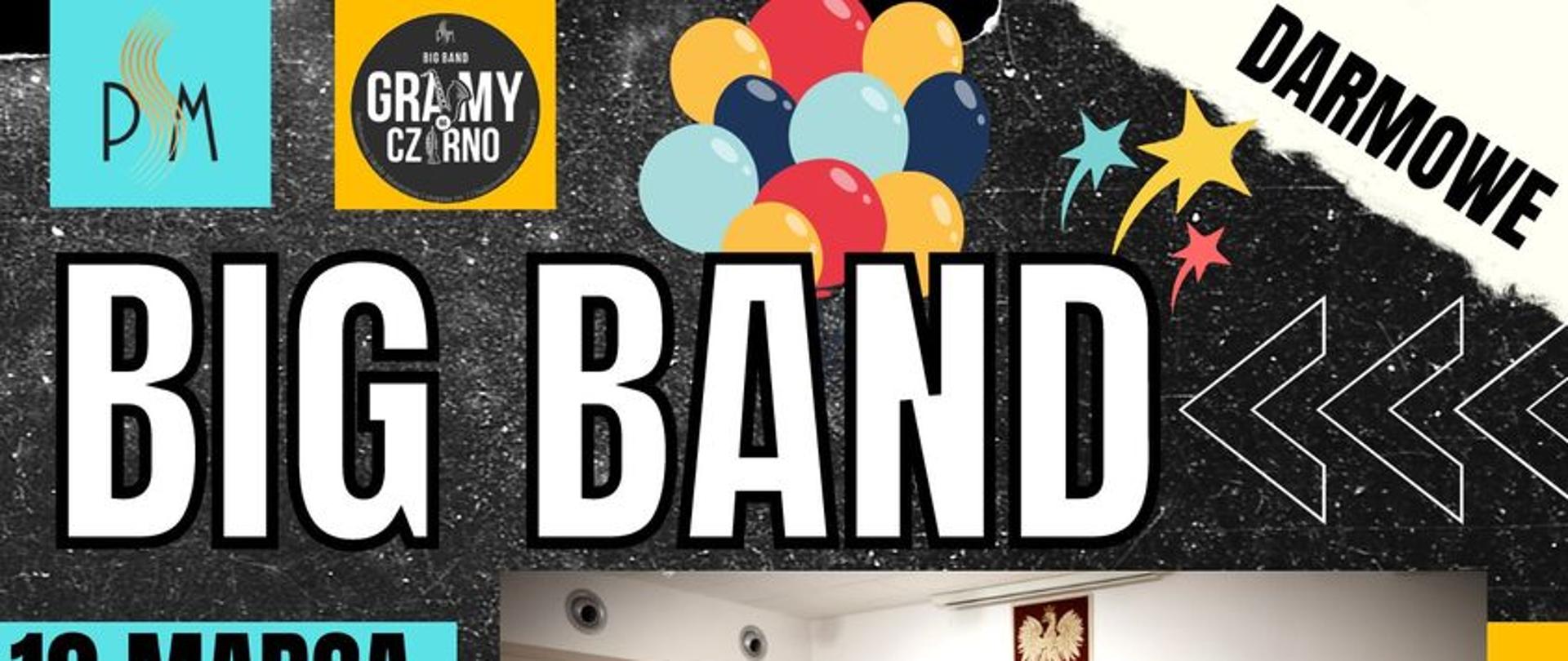 Plakat ogłaszający koncert. Na czarnym tle dwa zdjęcia zespołu od góry tekst: "BIG BAND 10 marca 2023r godz. 18:00 Po środku tekst: " Koncert uczniów i nauczycieli Państwowej Szkoły Muzycznej I stopnia im. Ignacego Jana Paderewskiego w Głubczycach oraz Big Band "Gramy na czarno" pod kierunkiem Leszka Kościółka. u dołu tekst: "Centrum Kultury i Sportu "Tkalnia" ul. Wojska Polskiego 14, Kietrz