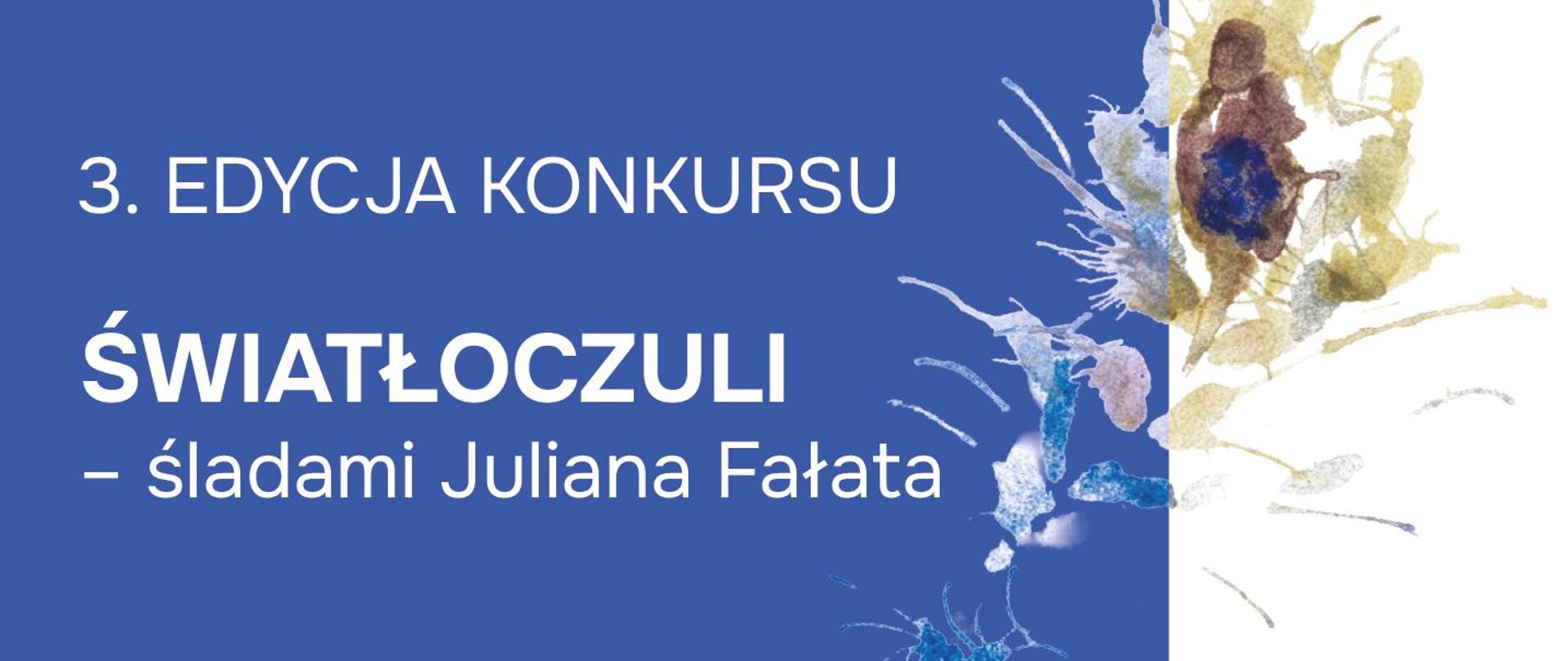 Plakat 3. edycji konkursu „Światło-czuli śladami Juliana Fałata”. Na niebieskim tle znajduje się biały napis z informacją o konkursie. Po prawej stronie widoczna jest subtelna, akwarelowa ilustracja roślinna w odcieniach błękitu, fioletu i złota.