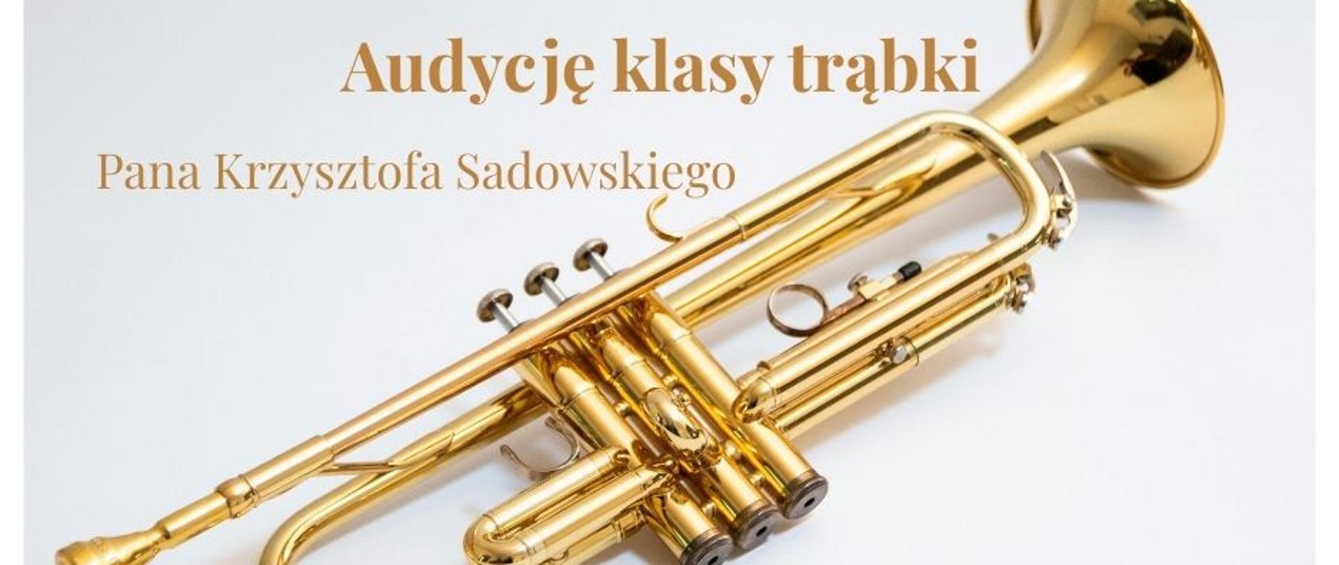 Zdjęcie przedstawia złotą trąbkę na szarym tle oraz informację, że audycja klasy trąbki Pana Krzysztofa Sadowskiego odbędzie się w poniedziałek 09 marca 2026 r. o godzinie 17:00