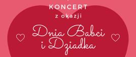 Baner z motywem czerwonego serca z napisem "koncert z okazji dnia Babci i Dziadka"