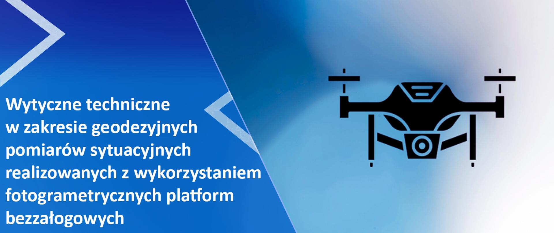 baner z napisem wytyczne techniczne w zakresie geodezyjnych pomiarów sytuacyjnych realizowanych z wykorzystaniem fotogrametrycznych platform bezzałogowych