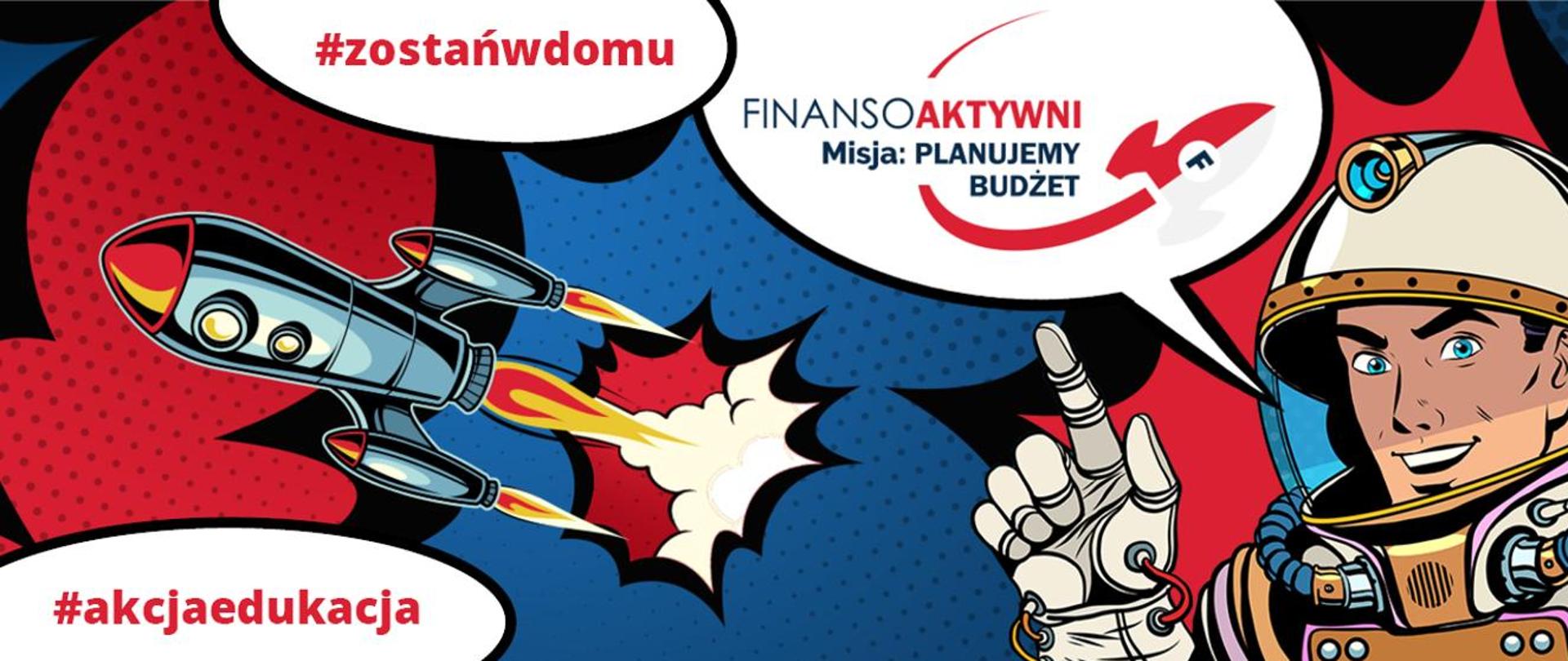 Komiksowa grafika z rakietą, kosmonautą i hasłami: #akcjaedukacja, #zostańwdomu, Finansowoaktywni, Misja: planujemy budżet