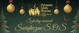 Szkolny Musical Świąteczne SOS, zielone tło, ozdoby choinkowe i chionki, Logo szkoły