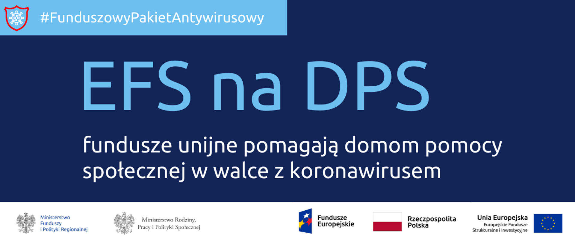 Napis: Funduszowy Pakiet Antywirusowy: EFS na DPS, fundusze unijne pomagają domom pomocy społecznej w walce z koronawirusem. Na dole ikonki Facebooka oraz Twittera, logotypy Funduszy Europejskich i Ministerstwa Funduszy i Polityki Regionalnej, flaga Polski.