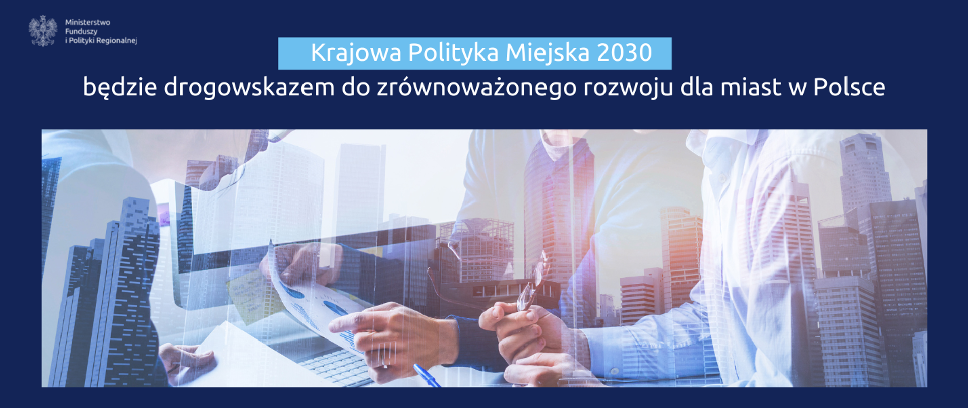 Na grafice napis: "Krajowa Polityka Miejska 2030 będzie drogowskazem do zrównoważonego rozwoju dla miast w Polsce