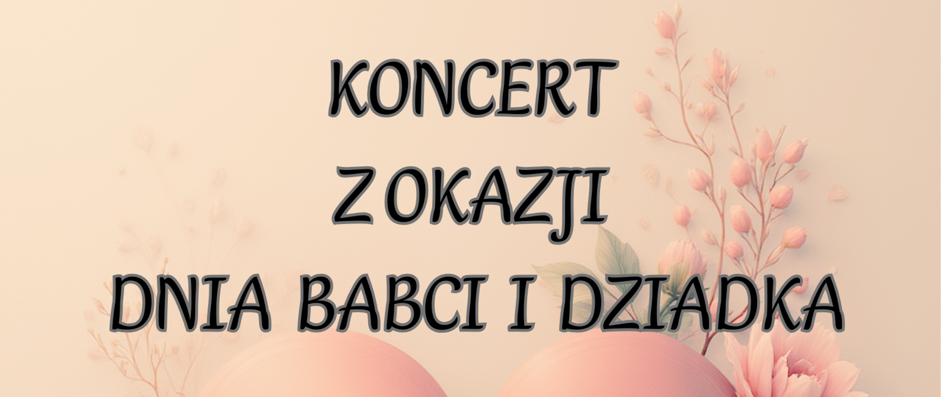 Plakat z wydarzeniem - Koncert z okazji Dnia Babci i Dziadka, który odbędzie się 27 stycznia 2026r. o godz. 16:30 w auli ZPSM w Dębicy, tło plakatu w kolorze pudrowy róż, na środku umieszczono duże serce otoczone jasnoróżowymi kwiatami, napisy w kolorze czarnym