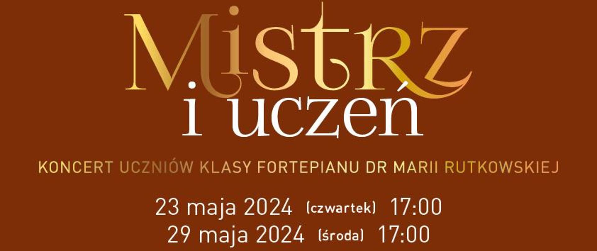 Plakat dotyczący koncertu "Mistrz i uczeń" Od góry czternaście zdjęć osób, które będą występowały na koncercie wraz z imionami. Pod tym na brązowym tle napis "Mistrz i uczeń koncert uczniów klasy fortepianu dr Marii Rutkowskiej" następnie data wydarzeń i miejsce. Pod spodem logo "kompaktowy Pleszew, Zajezdnia Kultury oraz PSM w Pleszewie"