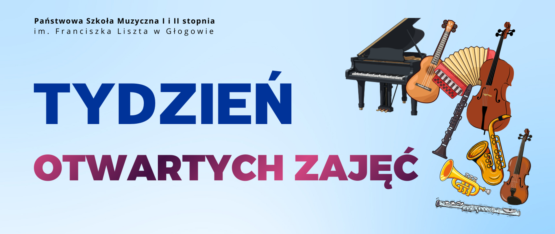 Pozioma grafika na jasnym tle w odcieniach błękitu. U góry w lewym rogu nazwa szkoły w kolorze czarnym. W centrum po lewej duży granatowy napis „TYDZIEŃ”, niżej „OTWARTYCH ZAJĘĆ” w różowo‑fioletowym odcieniu. Po prawej kolorowe ilustracje instrumentów ułożone nieregularnie: fortepian, akordeon, gitara, instrumenty smyczkowe i dęte.