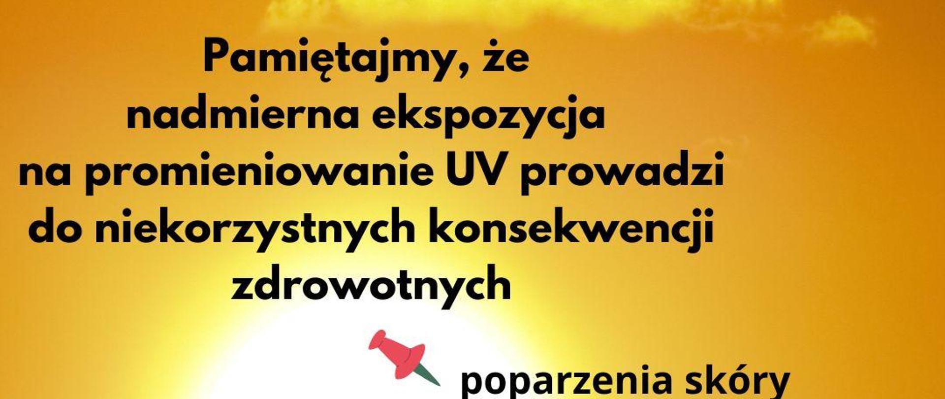 Korzystaj mądrze ze słońca – nadmiar promieniowania słonecznego może być dla nas szkodliwy.