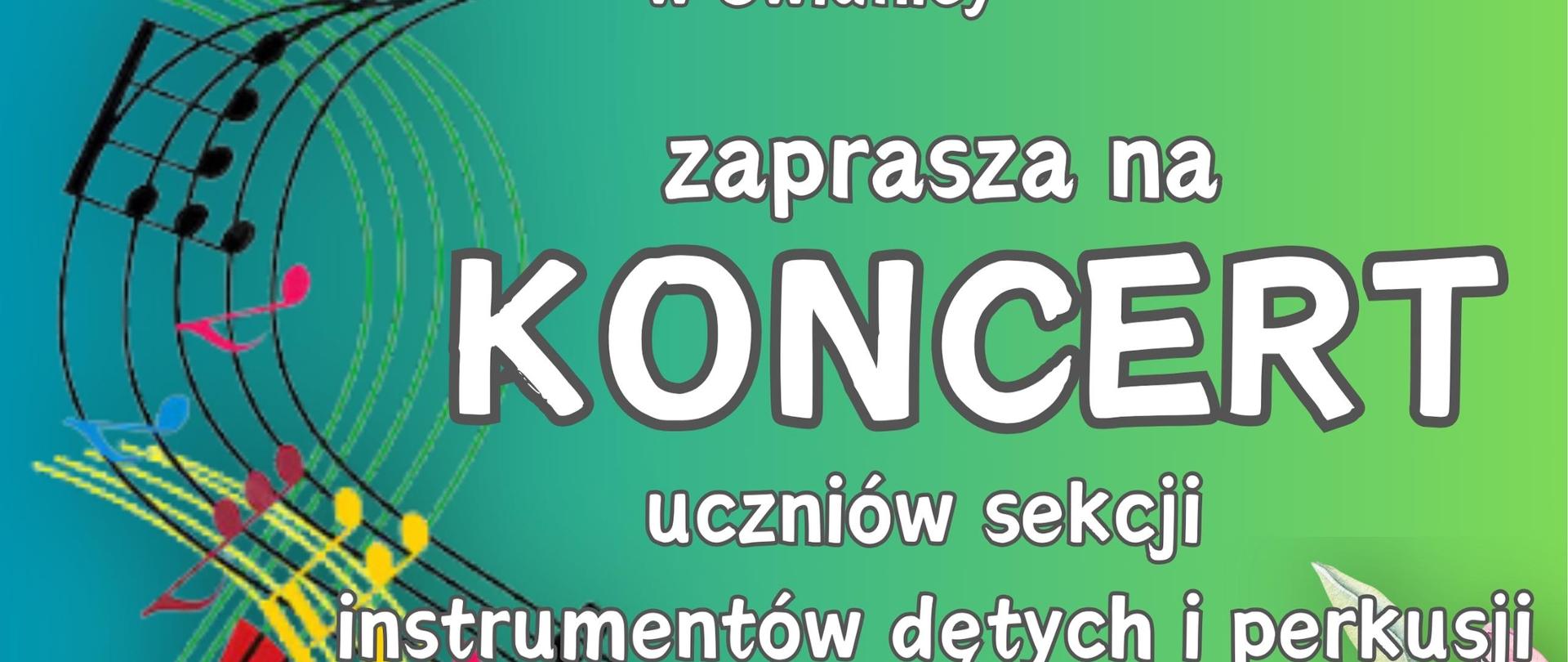 Plakat w kolorze zielonym. Na środku białe napisy informujące o koncercie. Po lewej stronie grafika klucz wiolinowego na tle kolorowych nut. Po prawej na dole grafika kwiatów .