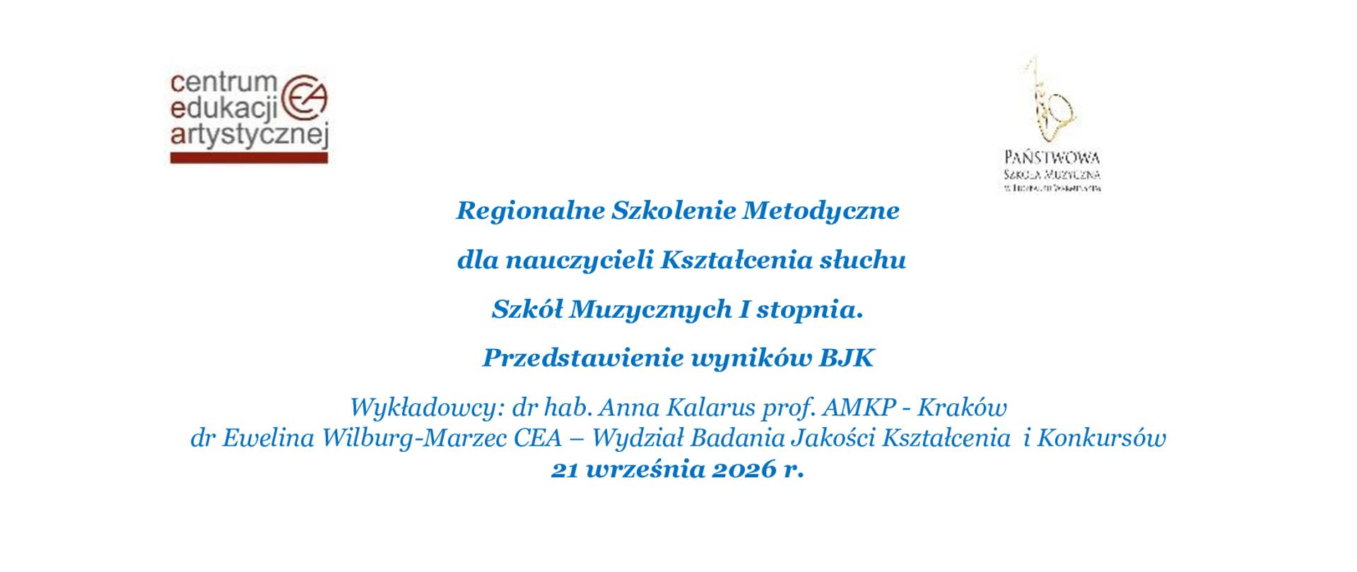 Regionalne Szkolenie Metodyczne dla nauczycieli Kształcenia Słuchu SM i stopnia. Wykładowcy; dr hab. Anna Kalarus prof. AMKP - Kraków
dr Ewelina Wilburg-Marzec CEA – Wydział Badania Jakości Kształcenia i Konkursów
21 września 2026 r.

