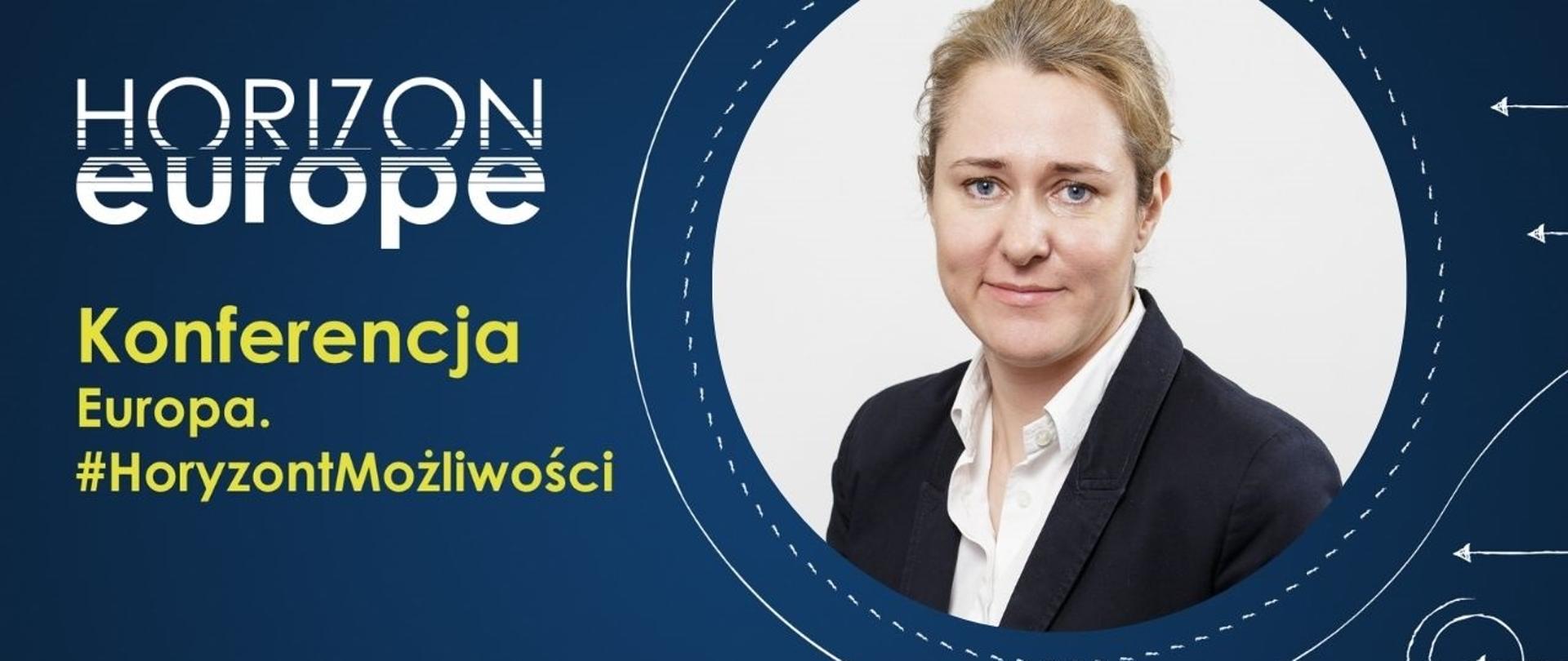 Po lewo napis Horizon Europe. Poniżej Konferencja Europa. #HoryzontMożliwości. Po prawo kobieta w kółku. Na dole logotypy NCBR i KPK