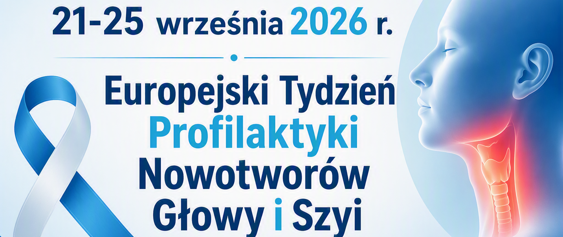 Na grafice widoczne jest data 21-25 września 2026 oraz Hasło programu: Europejski Tydzień Profilaktyki Nowotworów Głowy i Szyi. Z prawej strony widoczna jest głowa człowieka w kolorze niebieskim oraz szyja wyróżniana kolorem czerwonym 