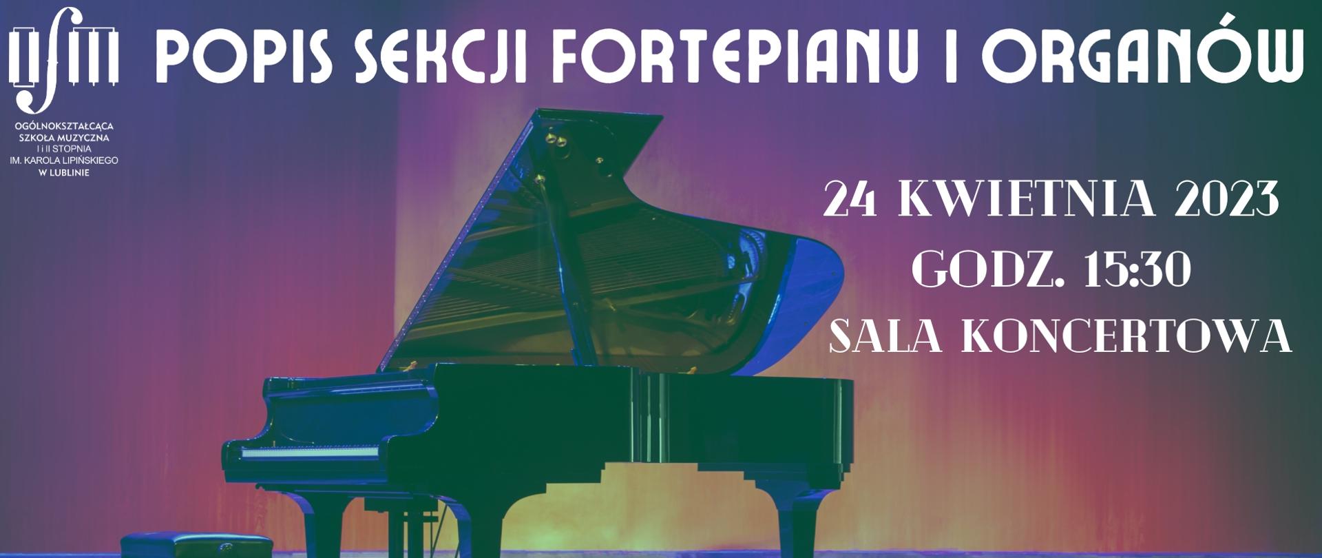 Popis sekcji fortepianu i organów, 24 kwietnia 2023, godz. 15:30, sala koncertowa, serdecznie zapraszamy. W tle zdjęcie fortepianu na scenie.
