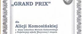 Dyplom przyznany Alicji Komosińskiej za zdobycie Grand Prix w V Konkursie na Instrumenty Dęte im. Bogdana Olkowskiego. Uczennica klasy saksofonu Michała Kalinowskiego z Państwowej Szkoły Muzycznej I stopnia im. Jana Sebastiana Bacha w Grajewie. D
