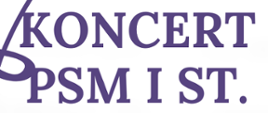 Na zdjęciu widnieje napis „Koncert PSM I st.