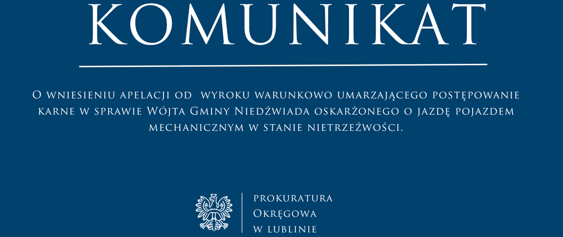 Niebieski baner o treści: Komunikat o wniesieniu apelacji od wyroku warunkowo umarzającego postępowanie karne w sprawie Wójta Gminy Niedźwiada oskarżonego o jazdę pojazdem mechanicznym w stanie nietrzeźwości.
