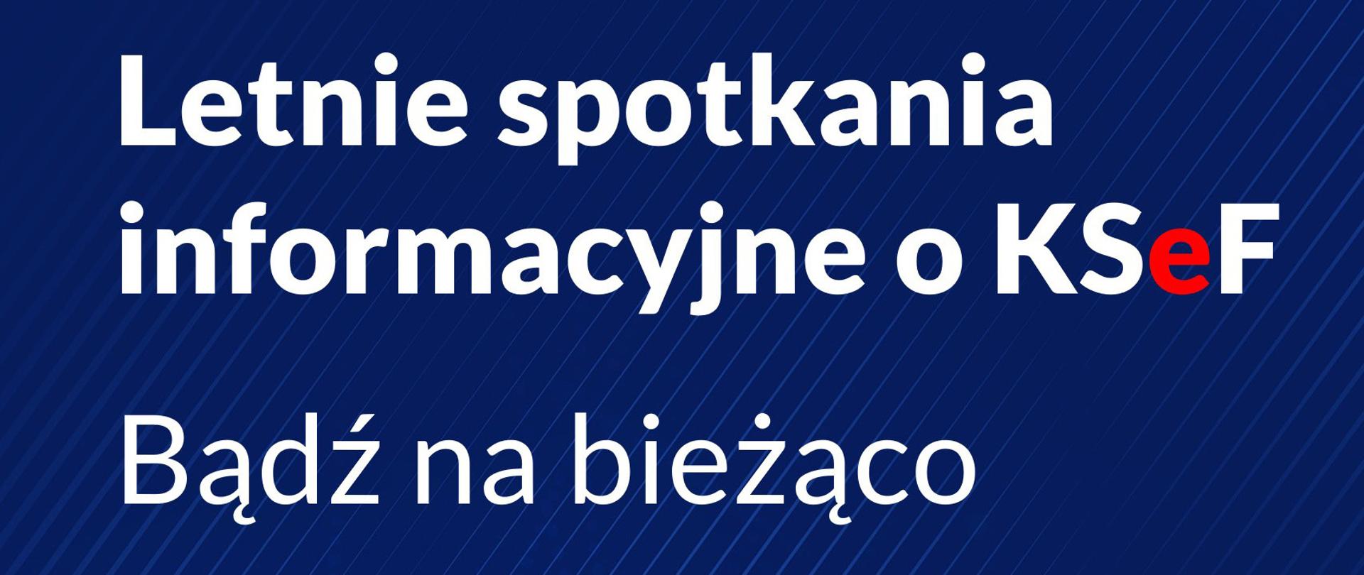 Letnia spotkania informacyjne o KSeF. Bądź na bieżąco