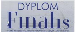 Dyplom VII Międzynarodowego Konkursu Instrumentów Dętych i Smyczkowych FINALIS. 