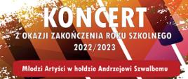 na kolorowym tle informacja o koncercie na zakończenie roku szkolnego Młodzi Artyści w hołdzie Andrzejowi Szwalbemu