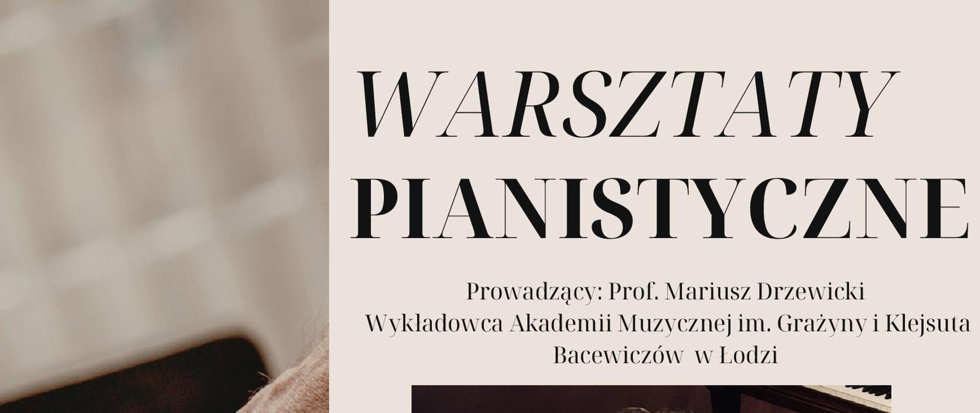 Plakat Regionalnych Warsztatów Pianistycznych CEA dla nauczycieli szkół muzycznych I i II stopnia z prof. drem hab. Mariuszem Drzewickim w dniach od 4 do 5 maja 2026. Plakat utrzymany jest w kremowej tonacji z subtelną, pudrowo-różową poświatą. Po lewej stronie plakatu umieszczono zdjęcie klawiatury fortepianu, na której spoczywa dłoń delikatnie dotykająca klawiszy. Po prawej stronie znajduje się fotografia prof. Mariusza Drzewickiego, ukazanego z profilu przy fortepianie marki Bechstein. Profesor siedzi bokiem, swobodnie opierając lewą rękę o instrument. Ubrany jest w czarną koszulę oraz szarą marynarkę. Napisy informacyjne znajdują się w górnej i dolnej części plakatu.