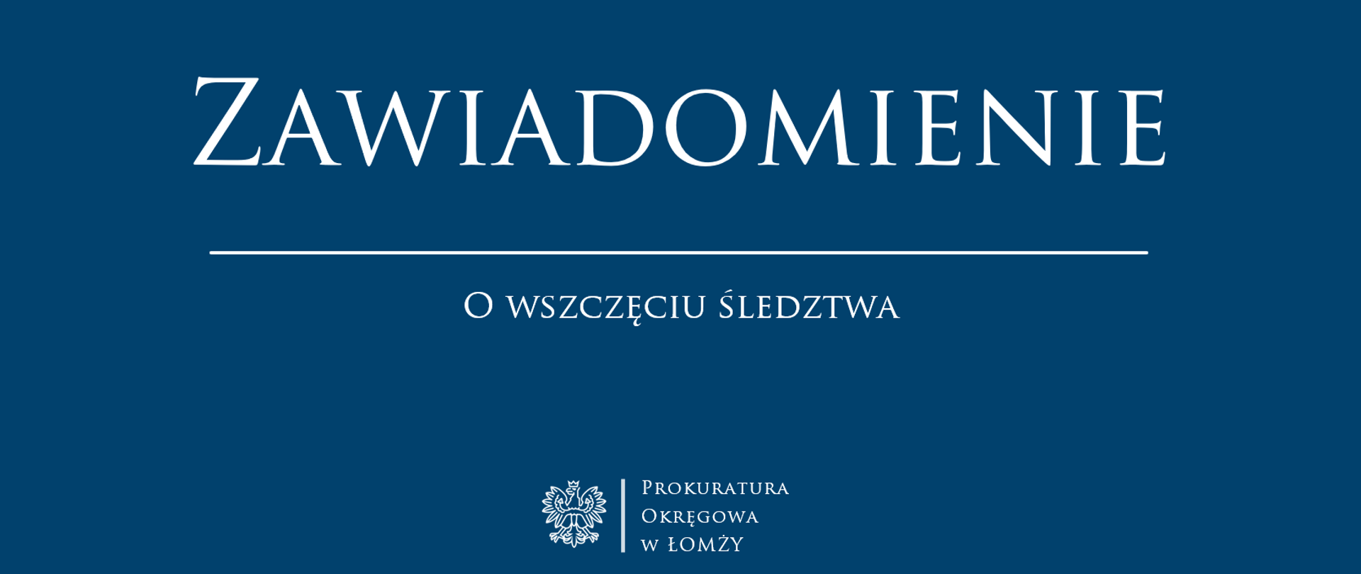 ZAWIADOMIENIE O WSZCZĘCIU ŚLEDZTWA