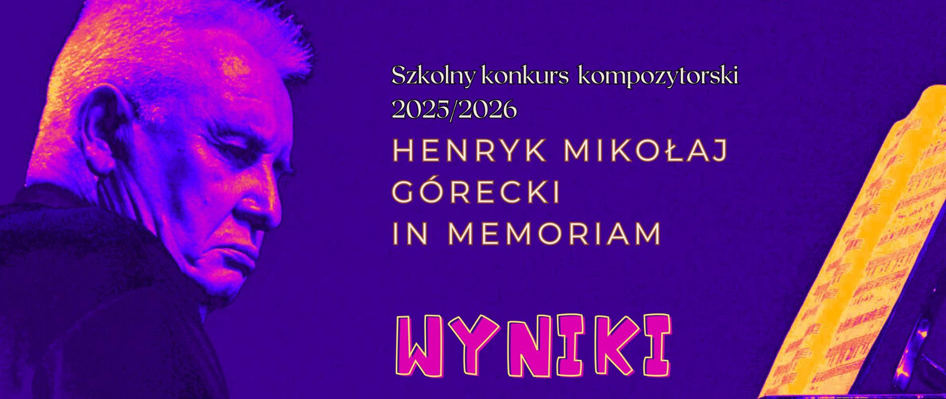 Baner o wynikach szkolnego konkursu kompozytorskiego 2025/2026 Henryk Mikołaj Górecki in Memoriam, granatowe tło, twarz kompozytora z profilu fragment nut w żółtym neonowym kolorze. 