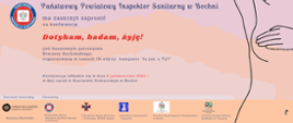 W lewym górnym rogu znajduje sie logo Państwowej Inspekcji Sanitarnej w Bochni. Na środku informacja Państwowy Powiatowy Inspektor Sanitarny w Bochni ma zaszczyt zaprosić na konferencję Dotykam, badam, żyję, pod honorowym patronatem Starosty Bocheńskiego organizowaną w ramach III edycji kampanii "Ja już, a Ty?. Konferencja odbędzie się w dniu 6 października 2023 r. w Sali narad w Starostwie Powiatowym w Bochni. Pod spodem znajduje się logo Starostwa Powiatowego w Bochni, WSSE w Krakowie, 5 Wojskowego Szpitala Klinicznego w Krakowie, Krakowskiego Towarzystwa Amazonki, Poradni Psychologiczno-Pedagogicznej w Bochni, Centrum Zdrowia Rodziny RatMedica w Trzcianie