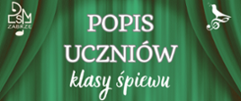 na zielonym tle imitującym kotarę białe napisy, w lewym górnym rogu białe logo szkoły, w prawym górnym rogu biała grafika śpiewającego ptaka stojącego na kluczu wiolinowym