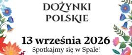13 września 2026 roku - Dożynki Polskie w Spale