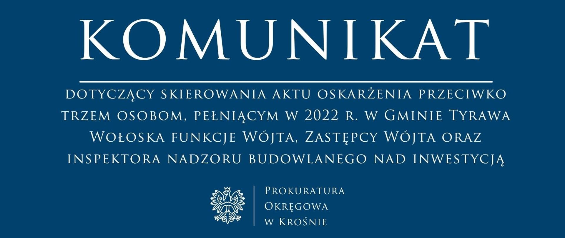 Komunikat prasowy dotyczący skierowania aktu oskarżenia przeciwko trzem osobom, pełniącym w 2022 r. w Gminie Tyrawa Wołoska funkcje Wójta, Zastępcy Wójta oraz inspektora nadzoru budowlanego nad inwestycją