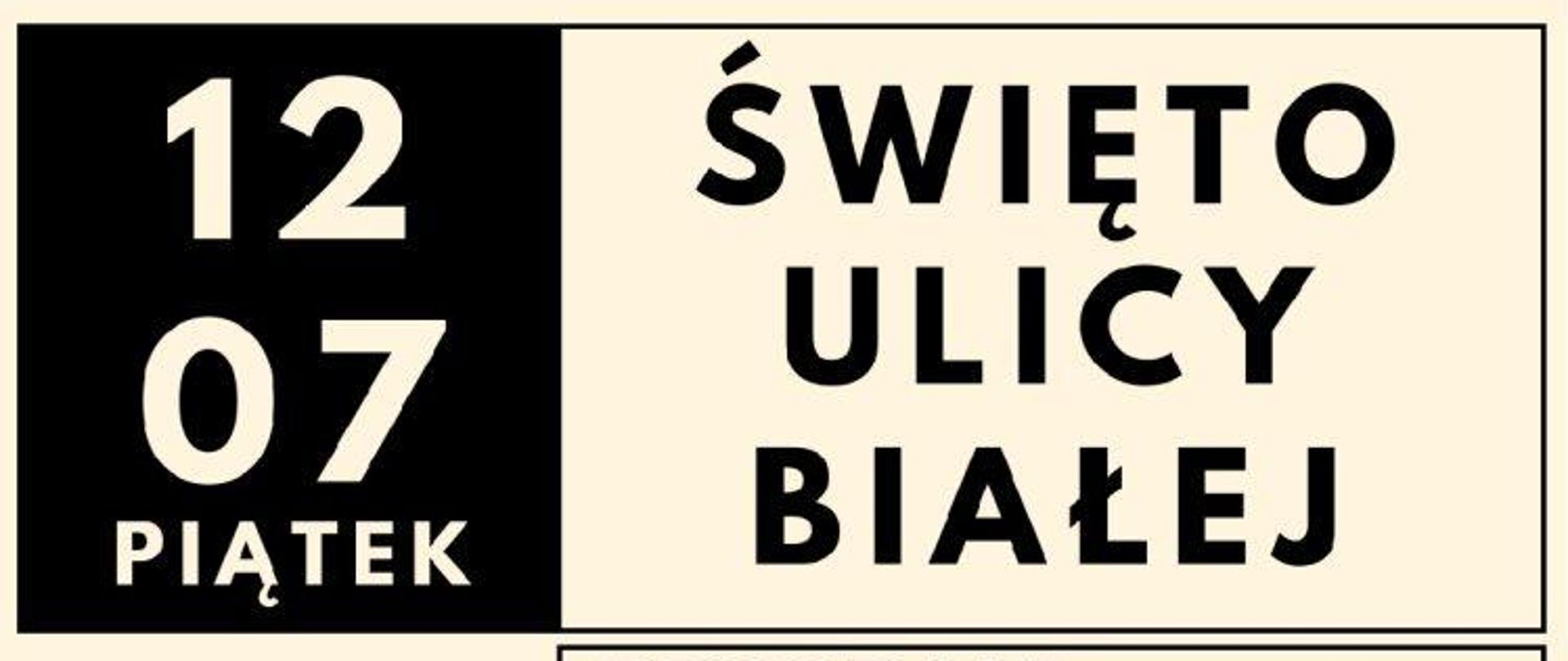 Plakat zapraszający na Święto Ulicy Białej w dniu 12.07., w piątek, w godzinach od 17 do 23. Na plakacie informacje o programie i sponsorach.